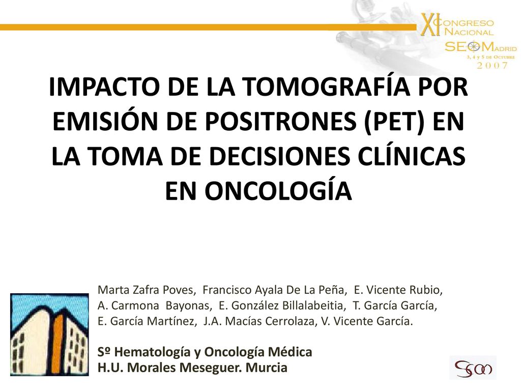 IMPACTO DE LA TOMOGRAFÍA POR EMISIÓN DE POSITRONES (PET) EN LA TOMA DE DECISIONES CLÍNICAS EN ONCOLOGÍA