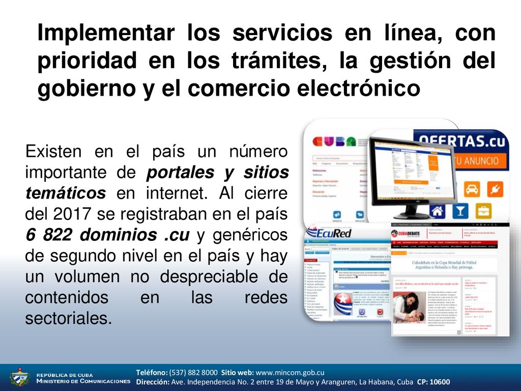 Implementar los servicios en línea, con prioridad en los trámites, la gestión del gobierno y el comercio electrónico