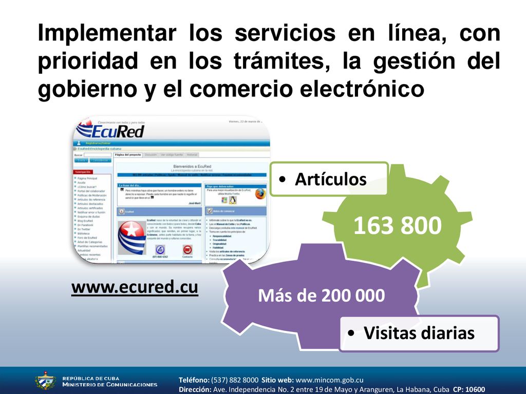 Implementar los servicios en línea, con prioridad en los trámites, la gestión del gobierno y el comercio electrónico