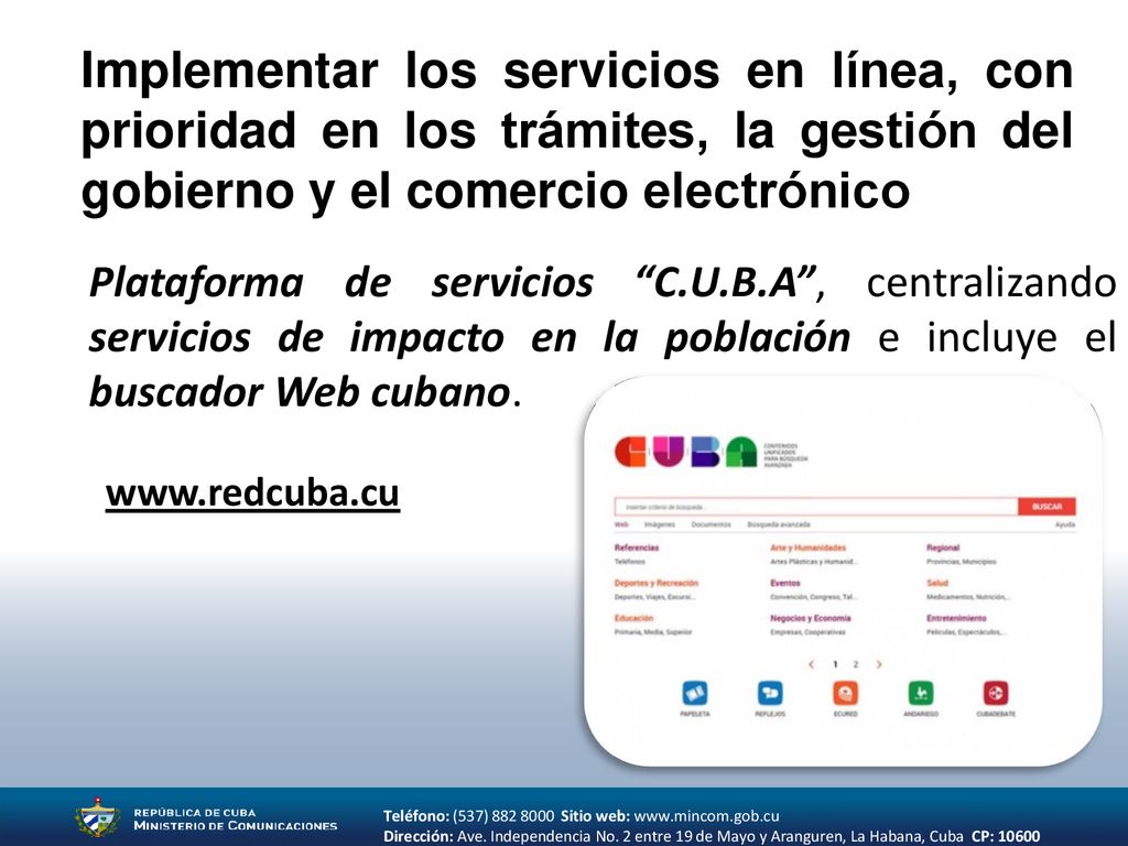 Implementar los servicios en línea, con prioridad en los trámites, la gestión del gobierno y el comercio electrónico