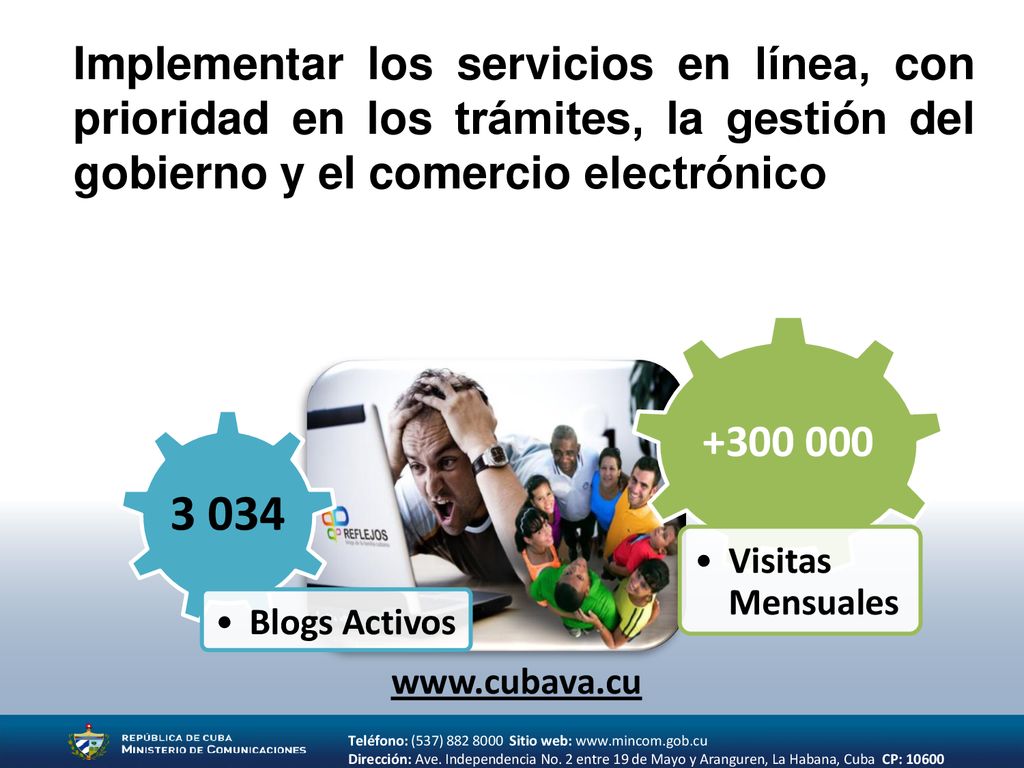 Implementar los servicios en línea, con prioridad en los trámites, la gestión del gobierno y el comercio electrónico