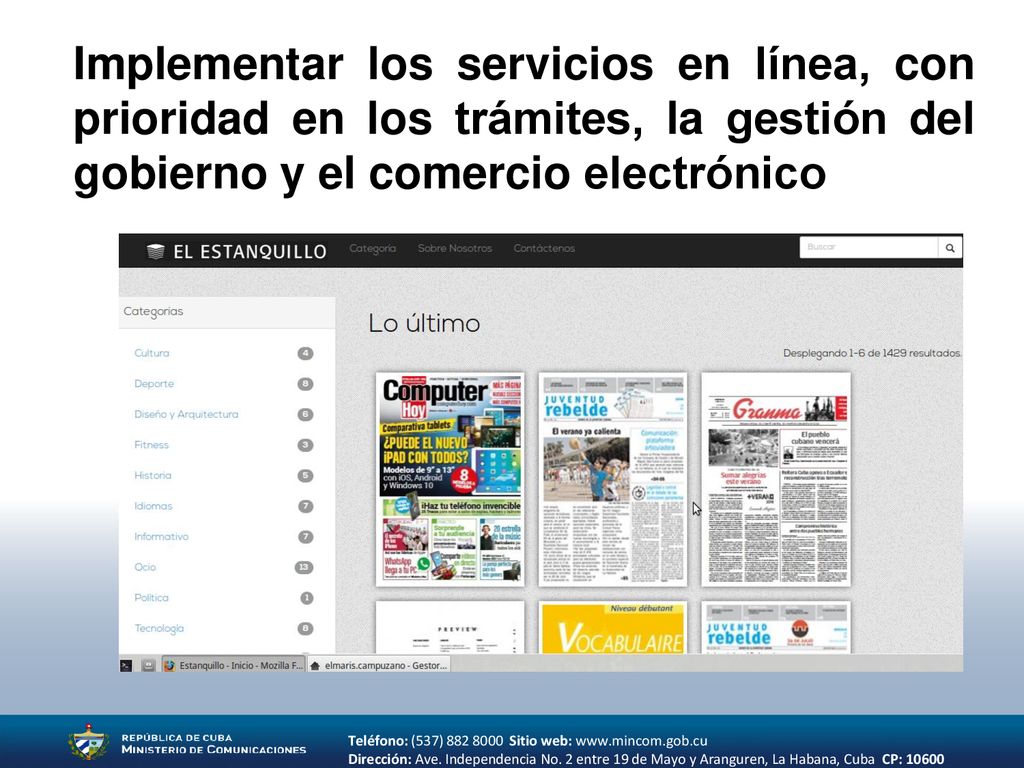 Implementar los servicios en línea, con prioridad en los trámites, la gestión del gobierno y el comercio electrónico