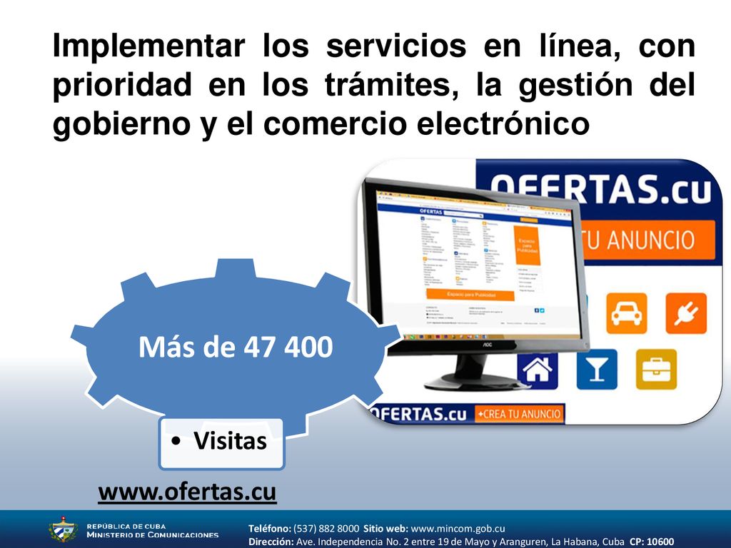 Implementar los servicios en línea, con prioridad en los trámites, la gestión del gobierno y el comercio electrónico