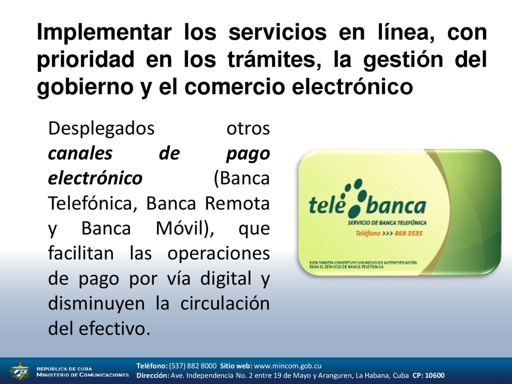 Implementar los servicios en línea, con prioridad en los trámites, la gestión del gobierno y el comercio electrónico