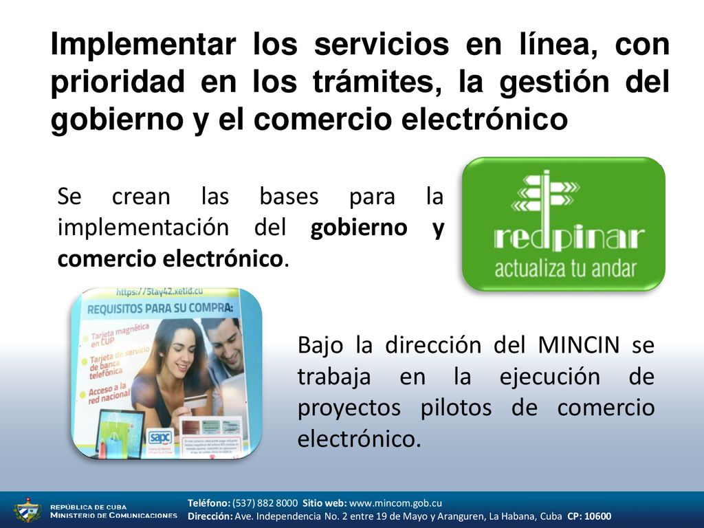 Implementar los servicios en línea, con prioridad en los trámites, la gestión del gobierno y el comercio electrónico