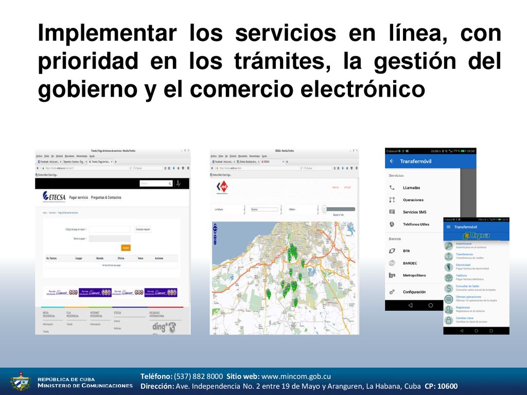 Implementar los servicios en línea, con prioridad en los trámites, la gestión del gobierno y el comercio electrónico