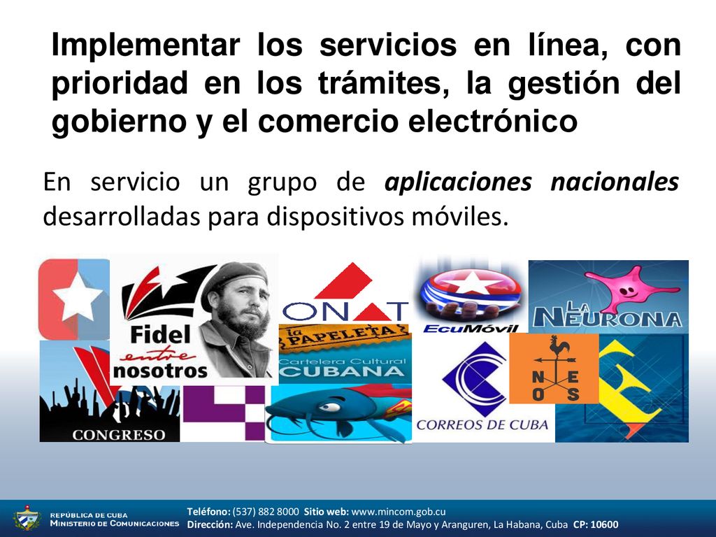 Implementar los servicios en línea, con prioridad en los trámites, la gestión del gobierno y el comercio electrónico