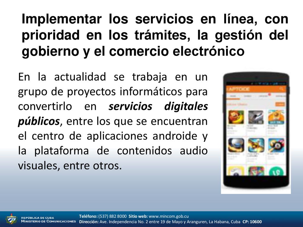 Implementar los servicios en línea, con prioridad en los trámites, la gestión del gobierno y el comercio electrónico