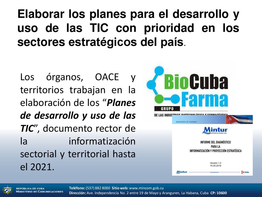 Elaborar los planes para el desarrollo y uso de las TIC con prioridad en los sectores estratégicos del país.