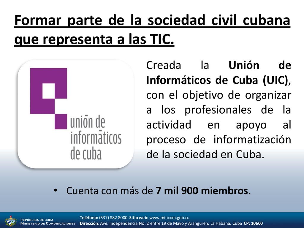 Formar parte de la sociedad civil cubana que representa a las TIC.