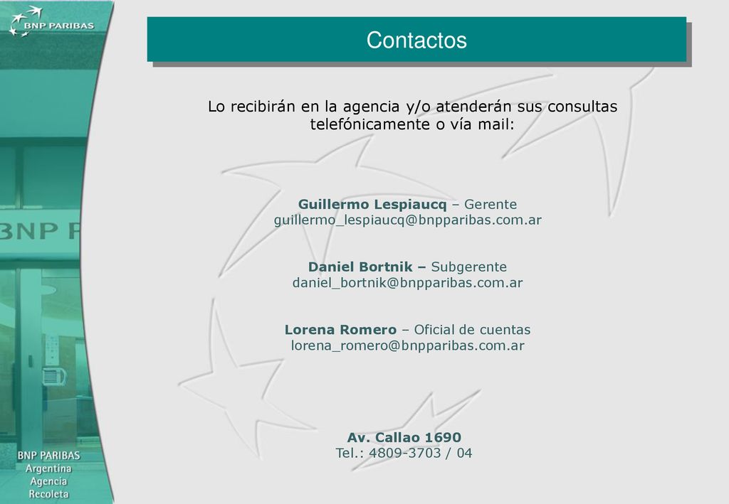 Contactos Lo recibirán en la agencia y/o atenderán sus consultas telefónicamente o vía mail: