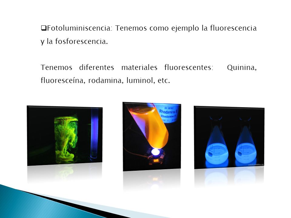 Fotoluminiscencia: Tenemos como ejemplo la fluorescencia y la fosforescencia.