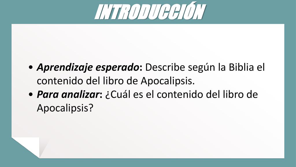 INTRODUCCIÓN Aprendizaje esperado: Describe según la Biblia el contenido del libro de Apocalipsis.