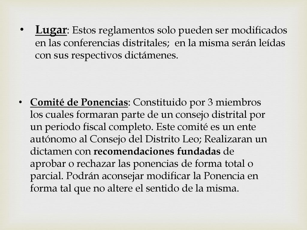 Lugar: Estos reglamentos solo pueden ser modificados en las conferencias distritales; en la misma serán leídas con sus respectivos dictámenes.