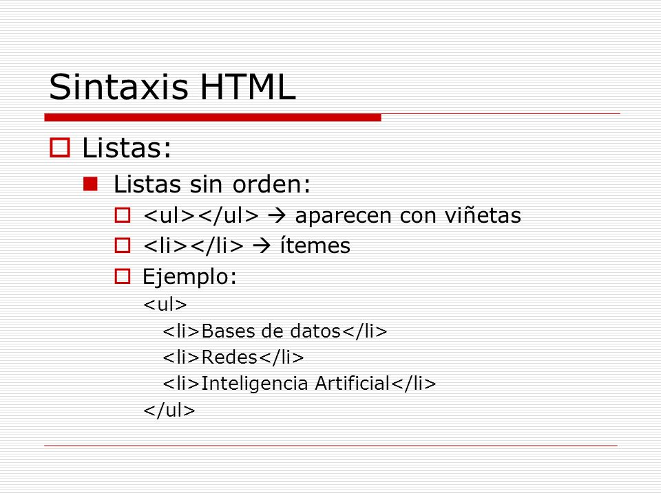 Sintaxis HTML Listas: Listas sin orden: