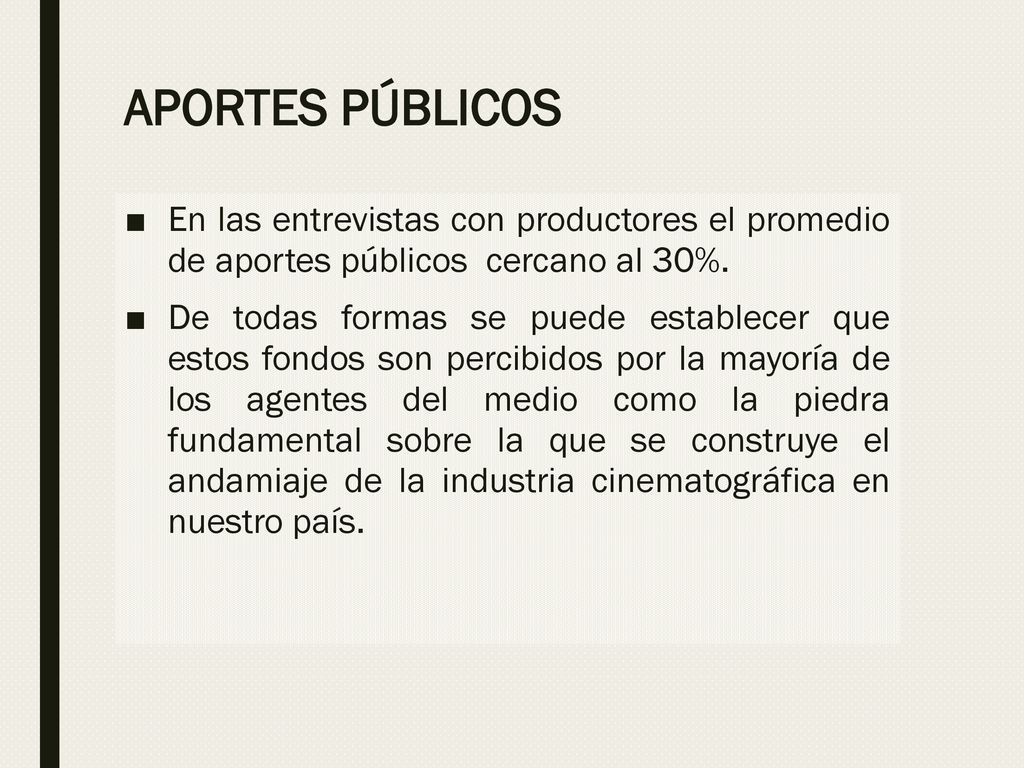 APORTES PÚBLICOS En las entrevistas con productores el promedio de aportes públicos cercano al 30%.