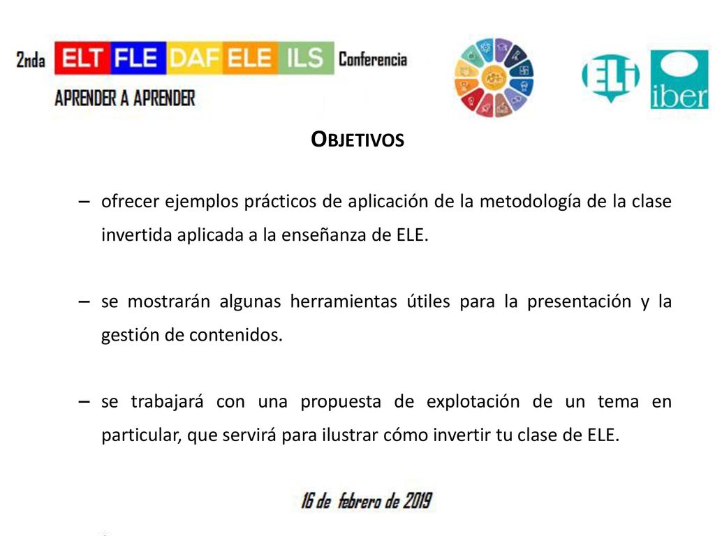 Objetivos ofrecer ejemplos prácticos de aplicación de la metodología de la clase invertida aplicada a la enseñanza de ELE.
