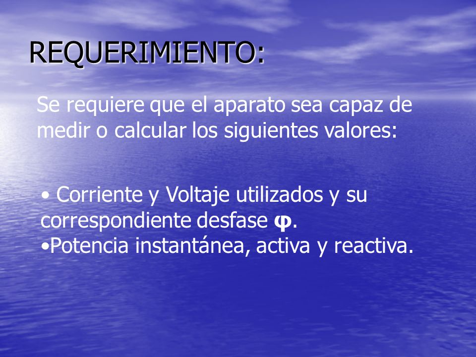 REQUERIMIENTO: Se requiere que el aparato sea capaz de medir o calcular los siguientes valores: