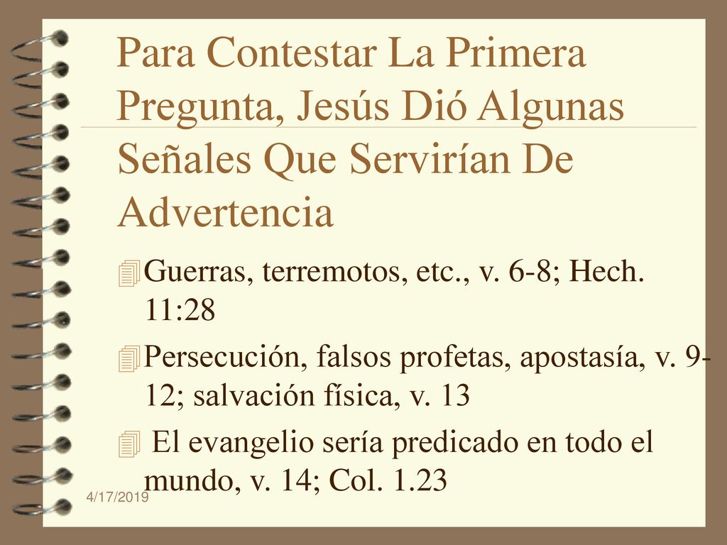 Para Contestar La Primera Pregunta, Jesús Dió Algunas Señales Que Servirían De Advertencia