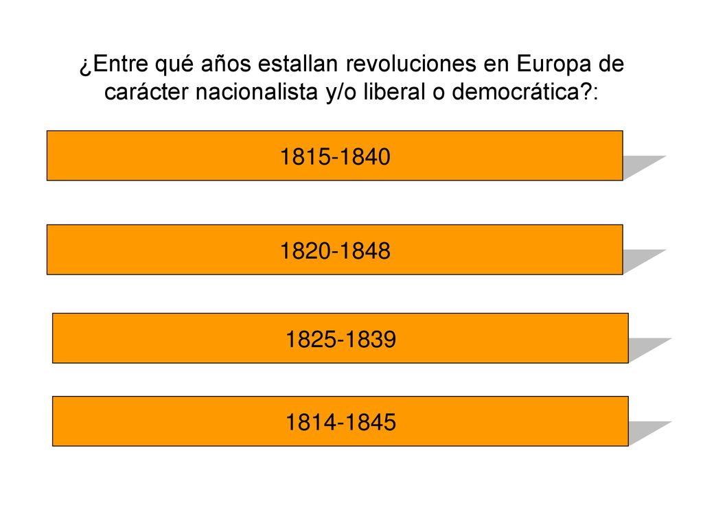 ¿Entre qué años estallan revoluciones en Europa de carácter nacionalista y/o liberal o democrática :