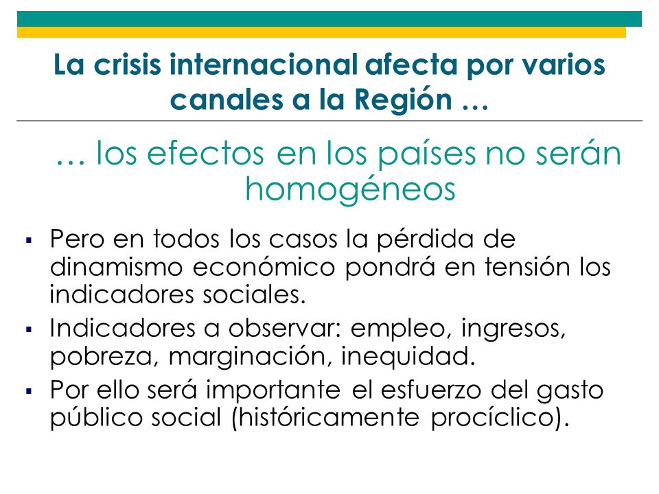 La crisis internacional afecta por varios canales a la Región …