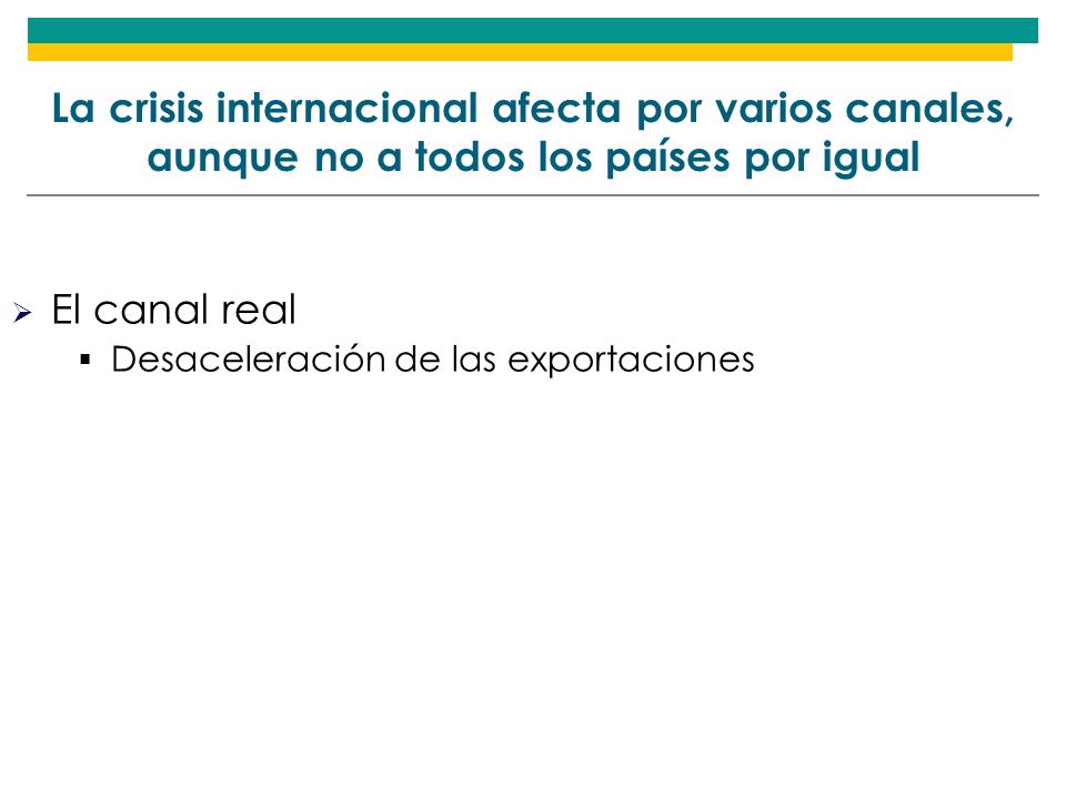 La crisis internacional afecta por varios canales, aunque no a todos los países por igual