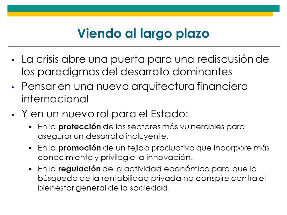 Viendo al largo plazo La crisis abre una puerta para una rediscusión de los paradigmas del desarrollo dominantes.