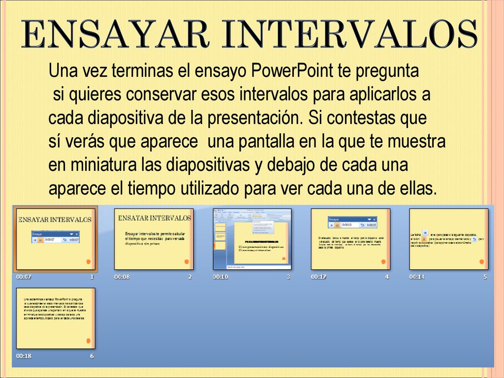 ENSAYAR INTERVALOS Una vez terminas el ensayo PowerPoint te pregunta
