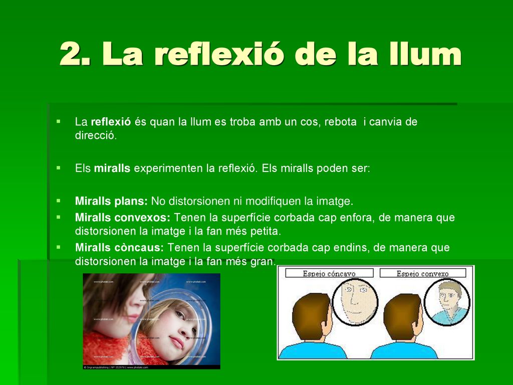 2. La reflexió de la llum La reflexió és quan la llum es troba amb un cos, rebota i canvia de direcció.