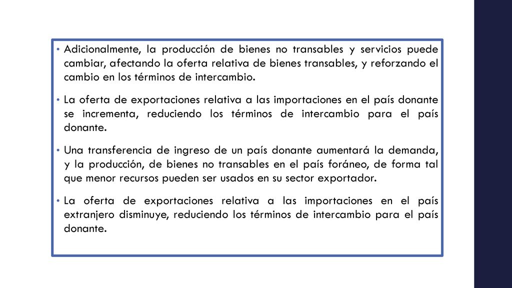 Adicionalmente, la producción de bienes no transables y servicios puede cambiar, afectando la oferta relativa de bienes transables, y reforzando el cambio en los términos de intercambio.