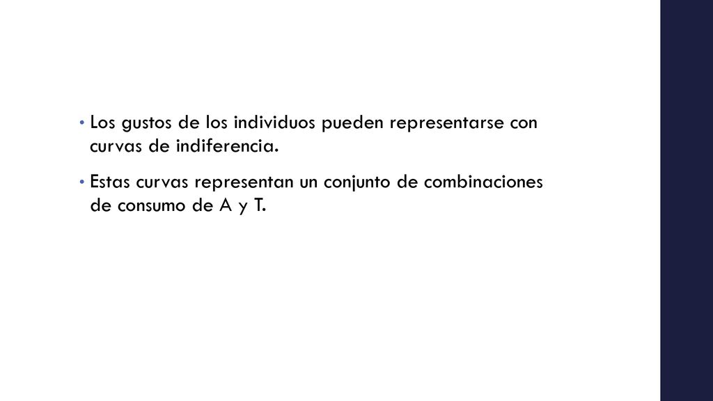Los gustos de los individuos pueden representarse con curvas de indiferencia.