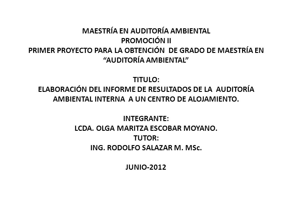 MAESTRÍA EN AUDITORÍA AMBIENTAL PROMOCIÓN II PRIMER PROYECTO PARA LA OBTENCIÓN DE GRADO DE MAESTRÍA EN AUDITORÍA AMBIENTAL TITULO: ELABORACIÓN DEL INFORME DE RESULTADOS DE LA AUDITORÍA AMBIENTAL INTERNA A UN CENTRO DE ALOJAMIENTO.