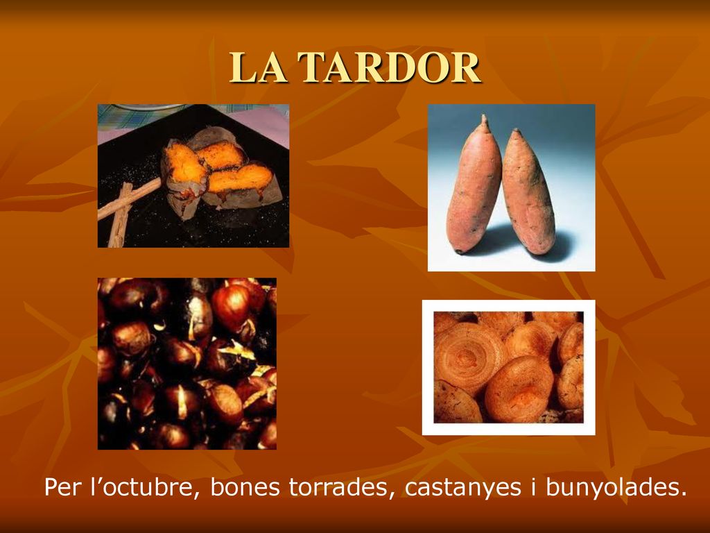 LA TARDOR Per l’octubre, bones torrades, castanyes i bunyolades.