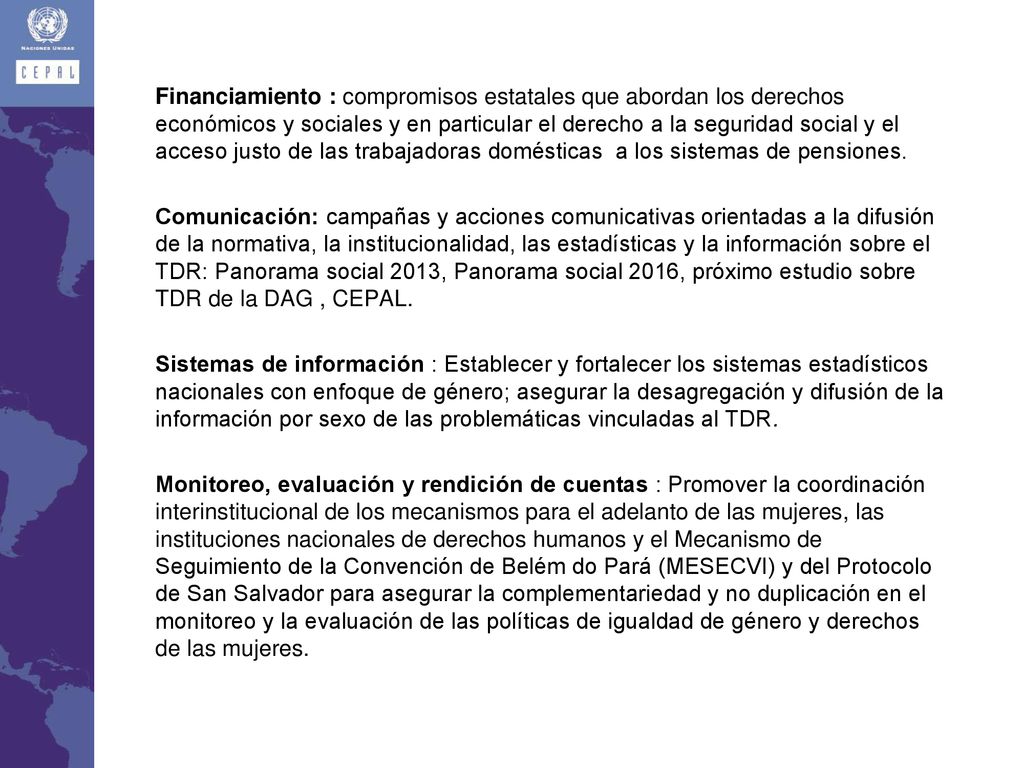 Financiamiento : compromisos estatales que abordan los derechos económicos y sociales y en particular el derecho a la seguridad social y el acceso justo de las trabajadoras domésticas a los sistemas de pensiones.