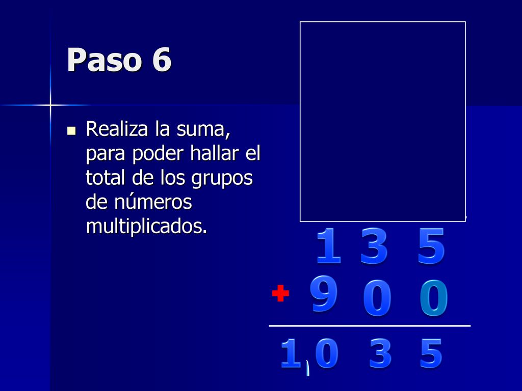 1 Paso Realiza la suma, para poder hallar el total de los grupos de números multiplicados.