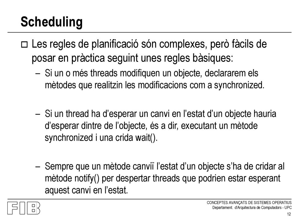 Scheduling Les regles de planificació són complexes, però fàcils de posar en pràctica seguint unes regles bàsiques: