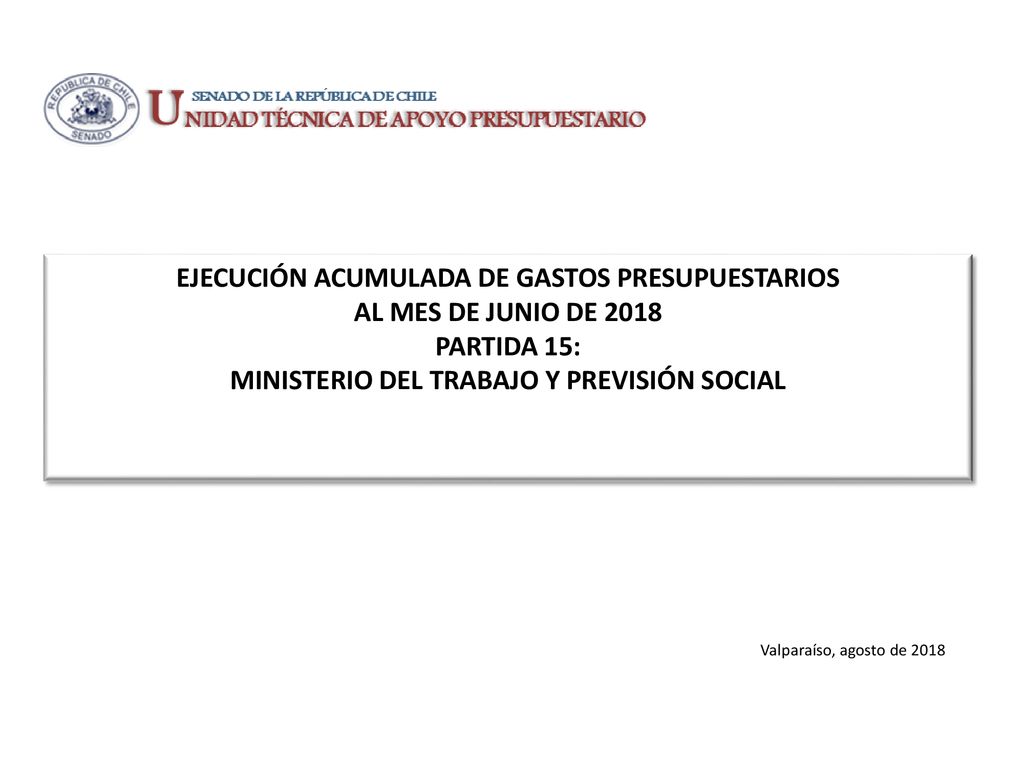 EJECUCIÓN ACUMULADA DE GASTOS PRESUPUESTARIOS AL MES DE JUNIO DE 2018 PARTIDA 15: MINISTERIO DEL TRABAJO Y PREVISIÓN SOCIAL