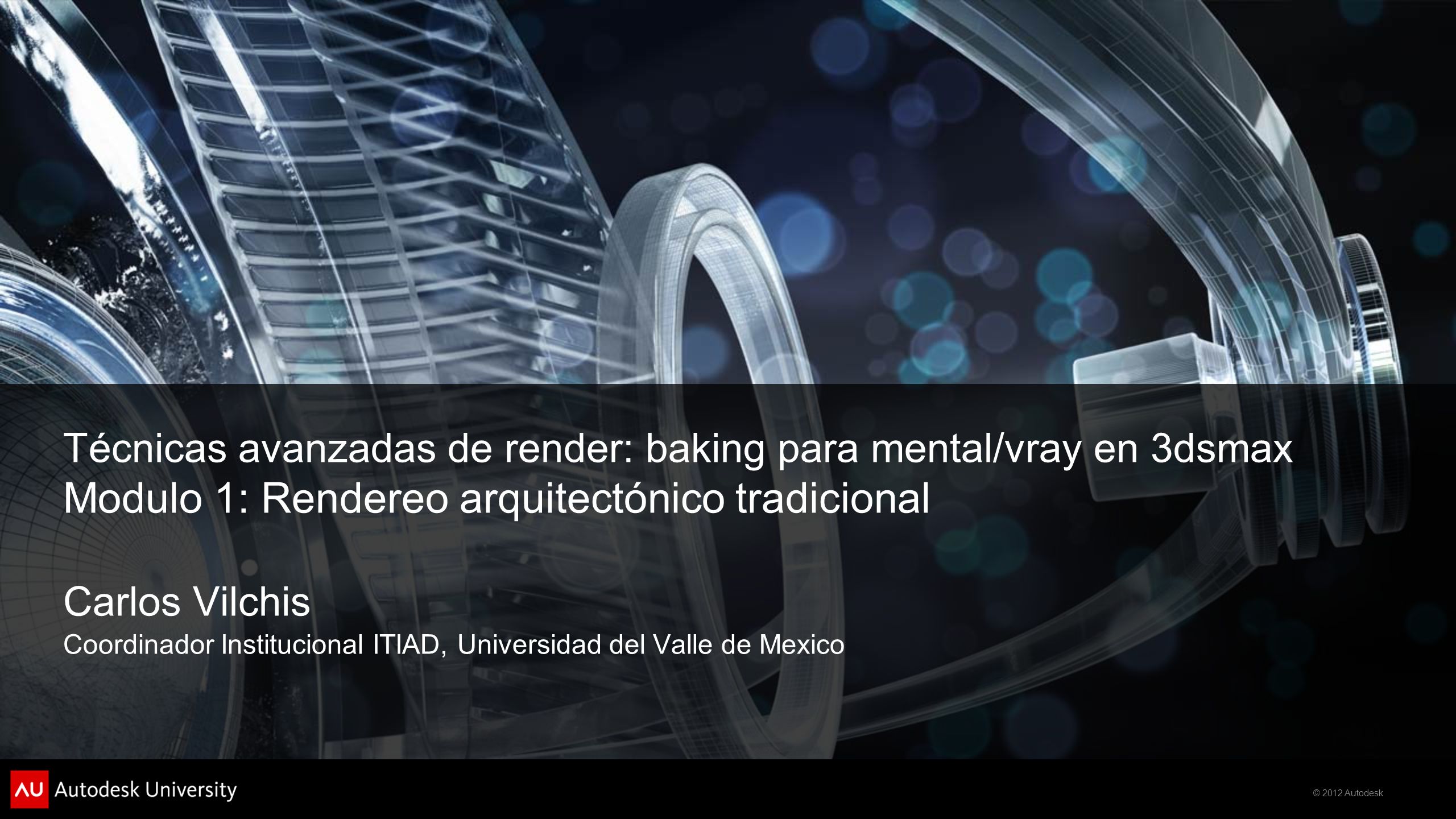 Técnicas avanzadas de render: baking para mental/vray en 3dsmax Modulo 1: Rendereo arquitectónico tradicional