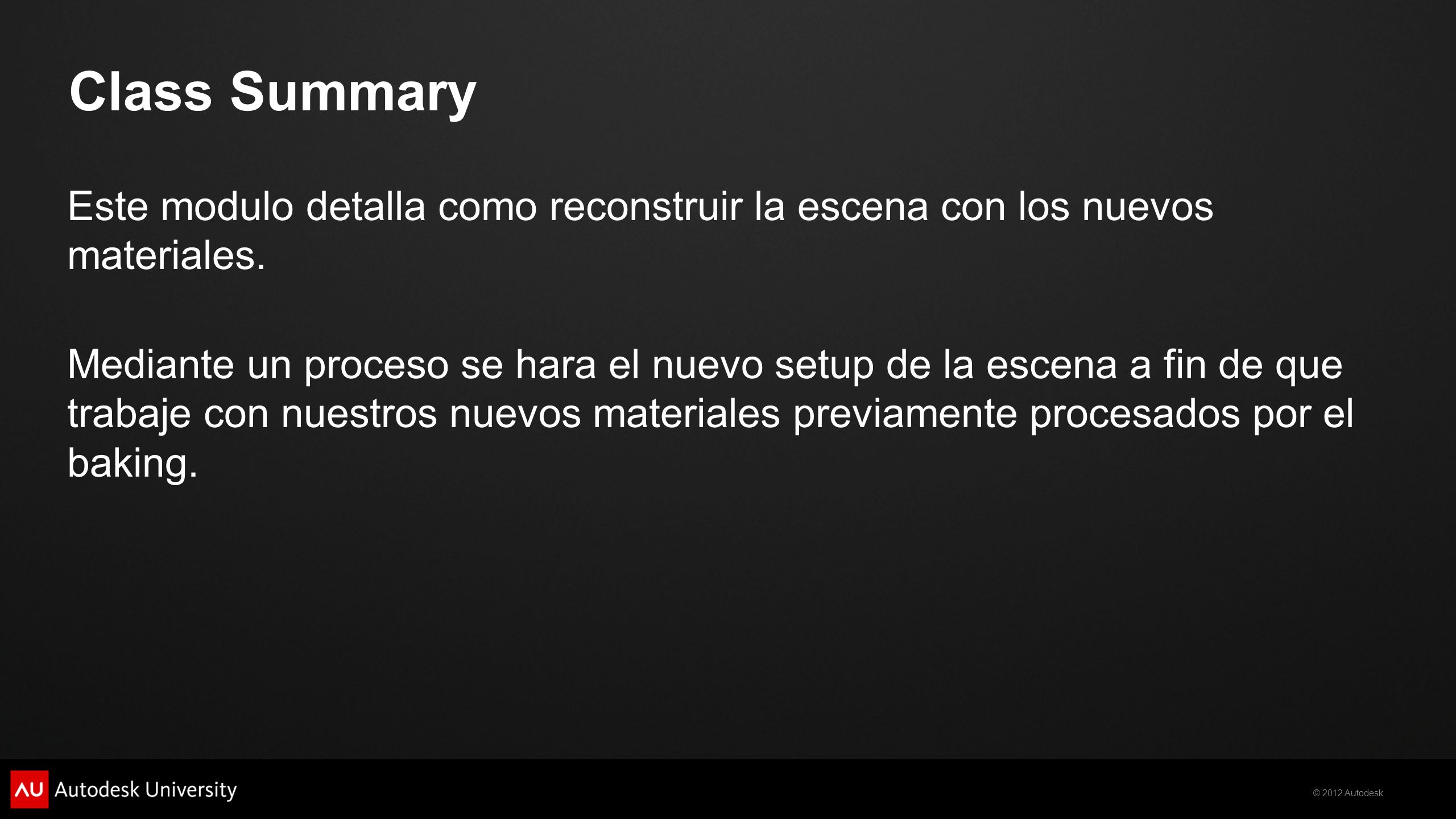Class Summary Este modulo detalla como reconstruir la escena con los nuevos materiales.