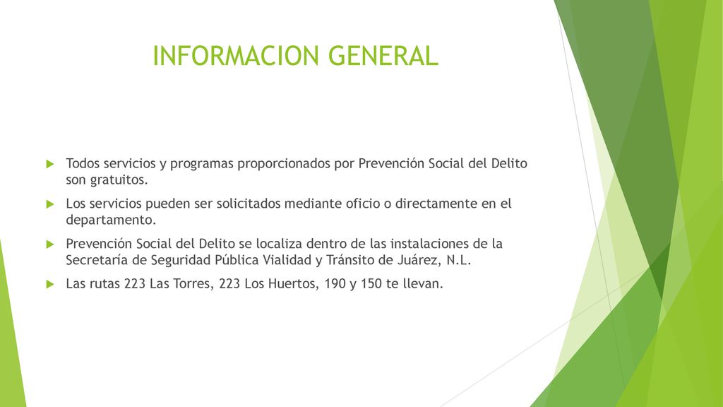 INFORMACION GENERAL Todos servicios y programas proporcionados por Prevención Social del Delito son gratuitos.