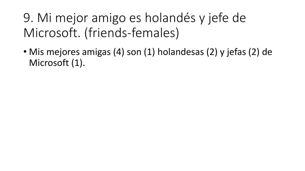 9. Mi mejor amigo es holandés y jefe de Microsoft. (friends-females)