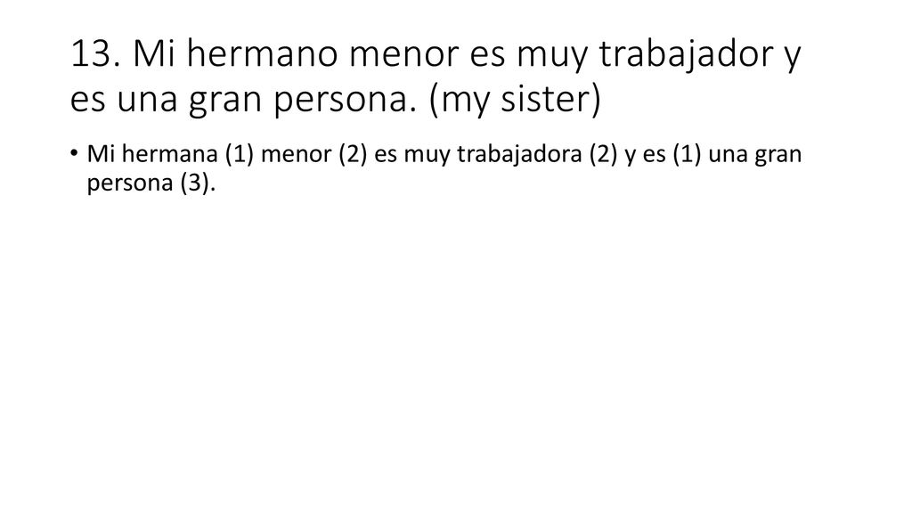13. Mi hermano menor es muy trabajador y es una gran persona