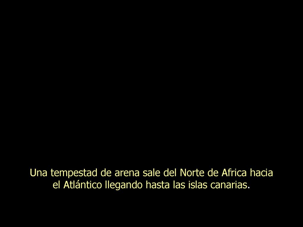 Una tempestad de arena sale del Norte de Africa hacia el Atlántico llegando hasta las islas canarias.