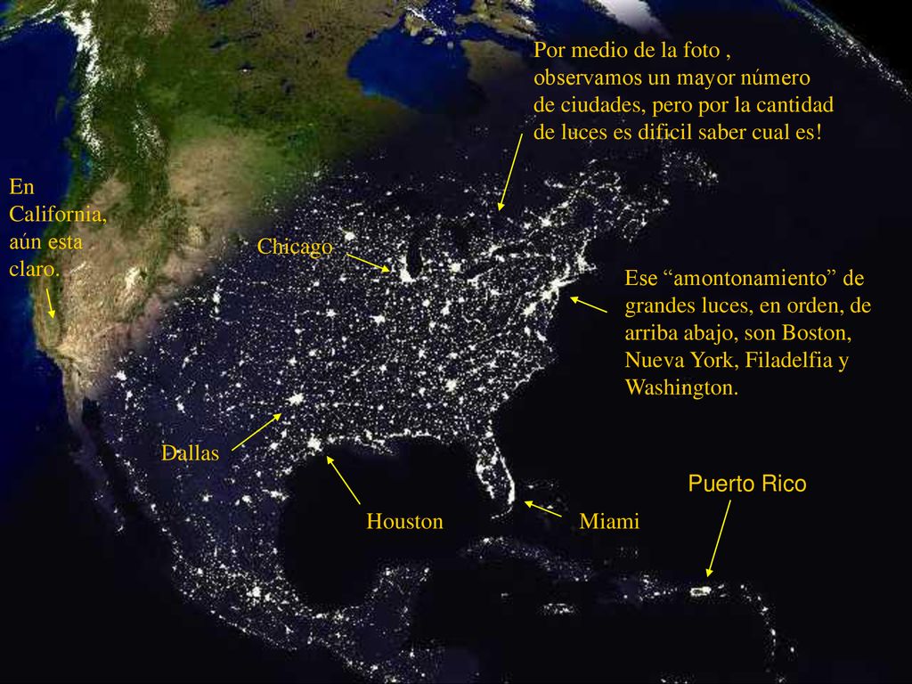 Por medio de la foto , observamos un mayor número de ciudades, pero por la cantidad de luces es dificil saber cual es!