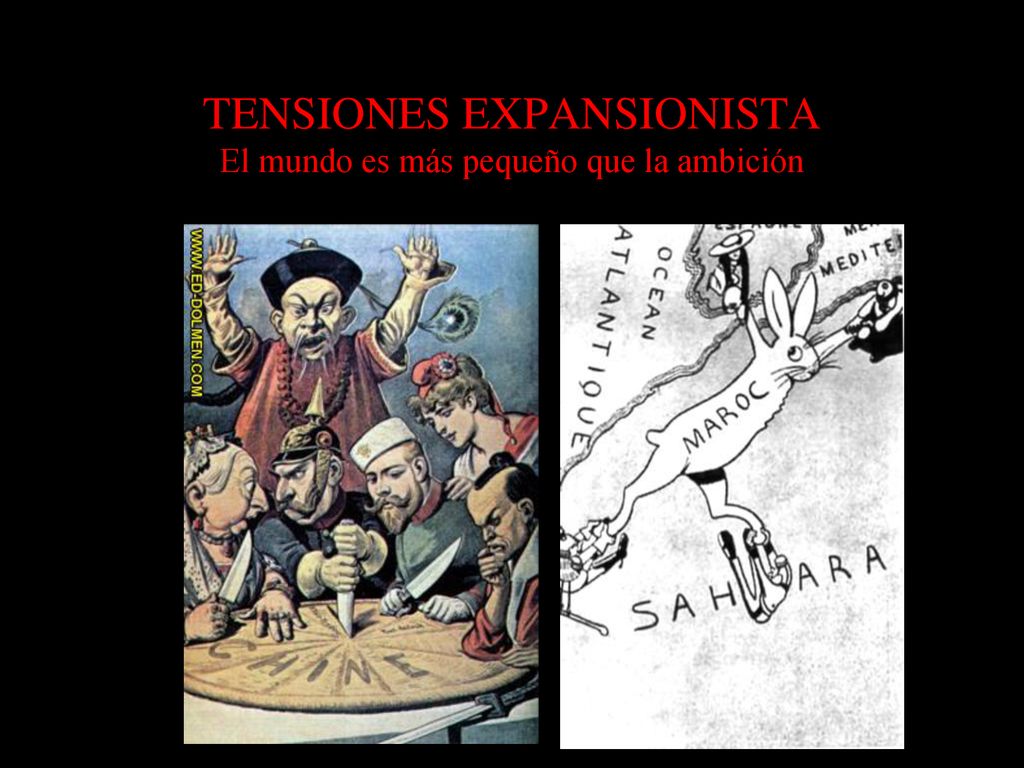 TENSIONES EXPANSIONISTA El mundo es más pequeño que la ambición