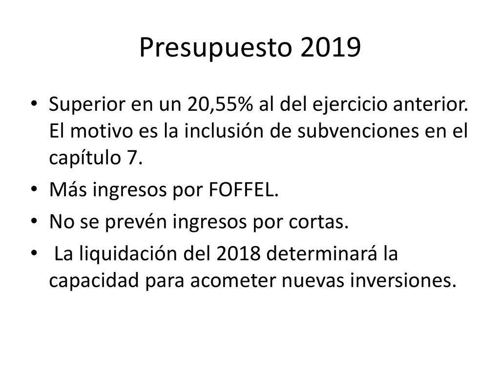 Presupuesto 2019 Superior en un 20,55% al del ejercicio anterior. El motivo es la inclusión de subvenciones en el capítulo 7.