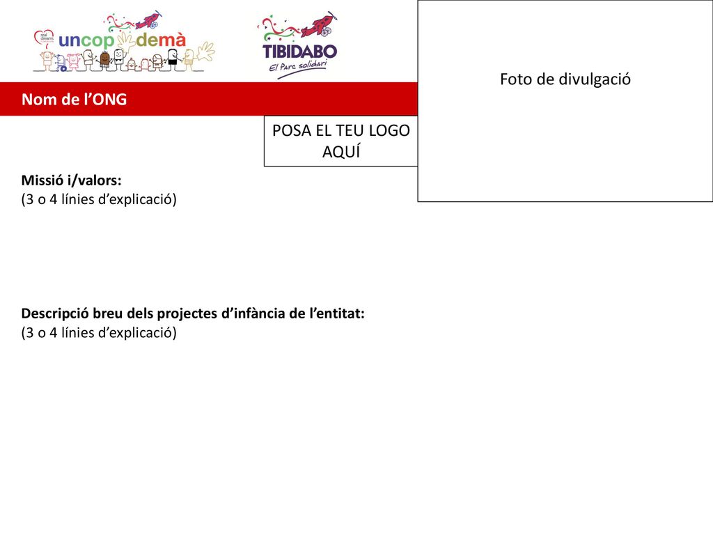 Foto de divulgació Nom de l’ONG POSA EL TEU LOGO AQUÍ Missió i/valors: