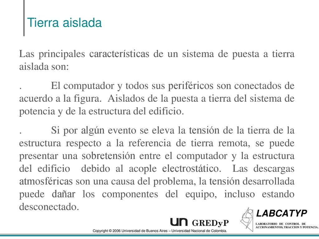 Tierra aislada Las principales características de un sistema de puesta a tierra aislada son: