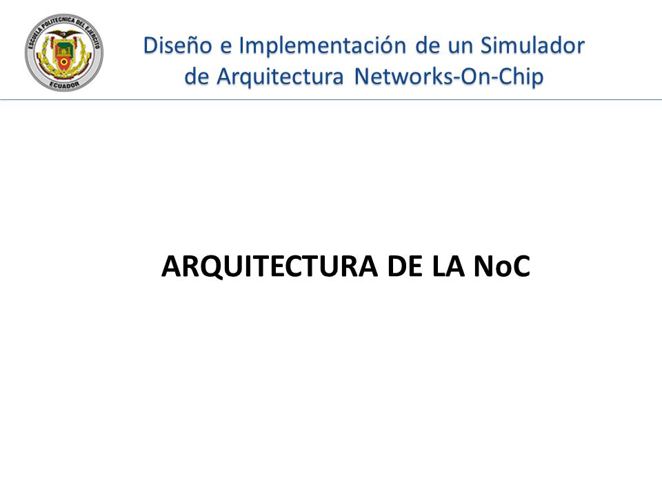 ARQUITECTURA DE LA NoC Diseño e Implementación de un Simulador