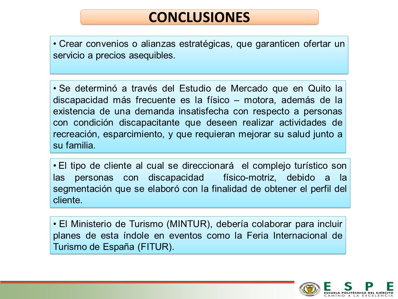 CONCLUSIONES Crear convenios o alianzas estratégicas, que garanticen ofertar un servicio a precios asequibles.